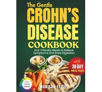 The Gentle Crohn’s Disease Cookbook: Gut-Friendly Meals to Relieve Symptoms and Ease Digestion