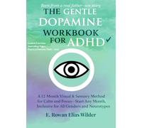 The Gentle Dopamine Workbook for ADHD: A 12-Month Visual & Sensory Method for Calm and Focus-Start Any Month, Inclusive for All Genders and Neurotypes