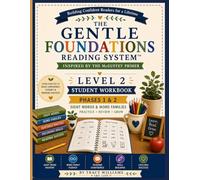 THE GENTLE FOUNDATIONS READING SYSTEM™ LEVEL 2 STUDENT WORKBOOK (PART I): A Gentle Step-by-Step Phonics and Reading Program for Homeschool Families