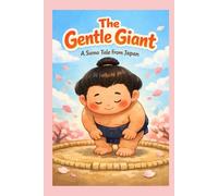 The Gentle Giant: A Sumo Tale from Japan