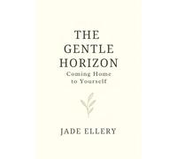 The Gentle Horizon: A gentle guide back to emotional balance, clarity, and calm