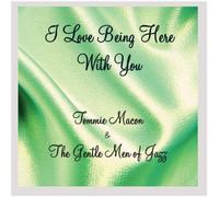 The Gentle Men|Tommie Macon - I Love Being Here With You