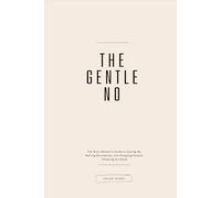 The Gentle No: Stop People Pleasing for Good