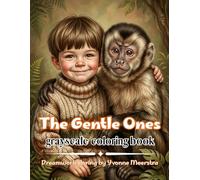 the gentle ones: A Heartwarming Coloring Journey Through Kindred Spirits, Extraordinary Animals, and Unforgettable Friendships