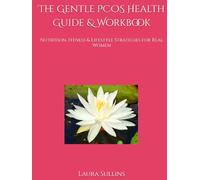 The Gentle PCOS Health Guide & Workbook: Nutrition, Fitness & Lifestyle Strategies for Real Women