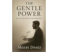 The Gentle Power: “The Quiet Revolution of True Masculinity”