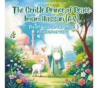The Gentle Prince of Peace: Imam Hassan (A.S) | Shia books for kids: The Second Imam Who Chose Patience Over War | The 12 Lights of Ahlul Bayt (A.S)