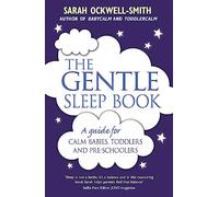 The Gentle Sleep Book: Gentle, No-Tears, Sleep Solutions for Parents of Newborns to Five-Year-Olds
