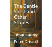The Gentle Spirit and Other Stories: Tales of Humanity