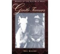 The Gentle Tamers by Dee Brown Dee Alexander Brown (Auteur)