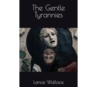 The Gentle Tyrannies