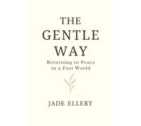 The Gentle Way: A quiet return to calm in a world that moves too fast