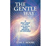 The Gentle Way: A Self-help Guide for Those Who Believe in Angels