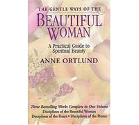 The Gentle Ways of the Beautiful Woman: A Practical Guide to Spiritual Beauty
