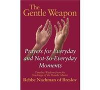 The Gentle Weapon by Moshe MykoffS C S C Mizrahi MizrahRebbe Rebbe Nachman of Breslov Nachman Breslov Research Institute, Nahman, Moshe Mykoff, S. C. Mizrahi (Auteur)