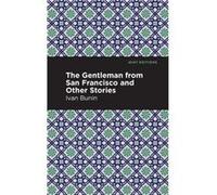 The Gentleman from San Francisco and Other Stories by Ivan A. Bunin Ivan A Bunin , Contributions by Mint Editions (Auteur)