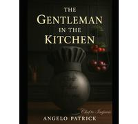 The Gentleman in the Kitchen: Chef to Impress
