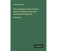 The Gentleman of Fifty and The Damsel of Nineteen; (An early uncompleted fragment): in large print