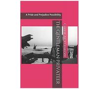 The Gentleman Privateer: A Pride And Prejudice Possibility