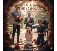 The Gentleman, The Scholar, and The Jolly FellowS Master the Playbook of Love: Your Interactive Guide to Sacred Intimacy and Life's Defining Choices • Uses athl - Marlies Willemen - Auto-Édition - ebo