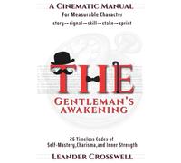 THE GENTLEMAN'S AWAKENING: 26 Timeless Codes of Self-Mastery, Charisma, and Inner Strength