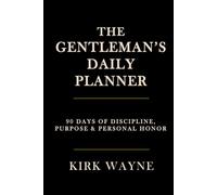 The Gentleman's Daily Planner: 90 Days of Discipline, Purpose & Personal Honor