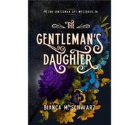 The Gentlemans Daughter by Bianca M. Schwarz Bianca M. Schwarz (Auteur)