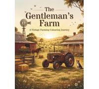 The Gentleman's Farm: A Vintage Farming Colouring Journey
