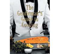 The Gentleman's Guide to Cooking