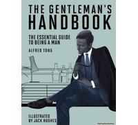 The Gentleman's Handbook: The Essential Guide to Being a Man