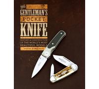 The Gentleman's Pocket Knife: History & Construction of the World's Most Beautiful Models