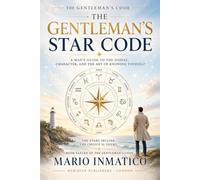 The Gentleman's Star Code: A Man's Guide to the Zodiac, Character, and the Art of Knowing Yourself