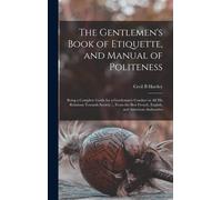 The Gentlemen's Book Of Etiquette, And Manual Of Politeness