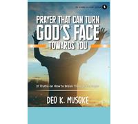 THE GENUINE DILIGENT SEEKERS 1: PRAYER THAT CA TURN GOD'S FACE TOWARDS YOU: 31 Truths on How to Break Through in Prayer
