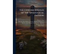 The Genuine Epistles Of The Apostolical Fathers