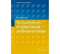 The Geochemistry Of Stable Chlorine And Bromine Isotopes