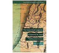 The Geocritical Legacies Of Edward W. Said