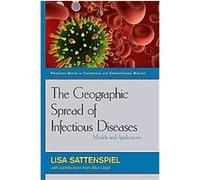 The Geographic Spread of Infectious Diseases, Princeton Series in Theoretical and Computational Biology Lisa Sattenspiel (Auteur)