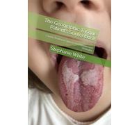 The Geographic Tongue Patient’s Sourcebook: Causes, Treatment Options, and Management Strategies