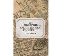 The Geographies of Enlightenment Edinburgh by Dr Phil Dodds Dr Phil Dodds (Auteur)