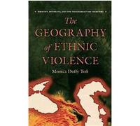 The Geography of Ethnic Violence MONICA TOFT DUFFY (Auteur)