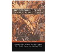 The Geography Of Hell In The Teaching Of Jesus