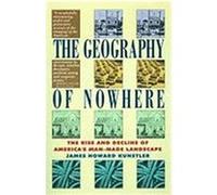 Geography Of Nowhere: The Rise And Declineof America'S Man-Made Landscape