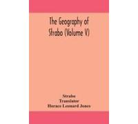 The Geography Of Strabo (Volume V)