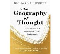 The Geography of Thought: How Asians and Westerners Think Differently