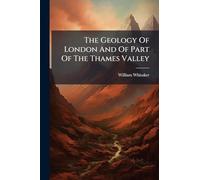 The Geology Of London And Of Part Of The Thames Valley