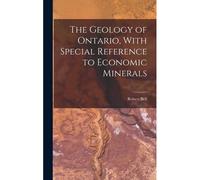 The Geology Of Ontario, With Special Reference To Economic Minerals