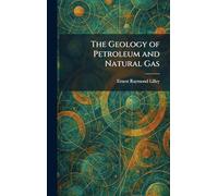 The Geology of Petroleum and Natural Gas