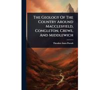 The Geology Of The Country Around Macclesfield, Congleton, Crewe, And Middlewich