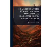 The Geology Of The Country Around Macclesfield, Congleton, Crewe, And Middlewich